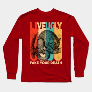 Live Ugly Fake Your Death T-Shirt Long Sleeve T-Shirt